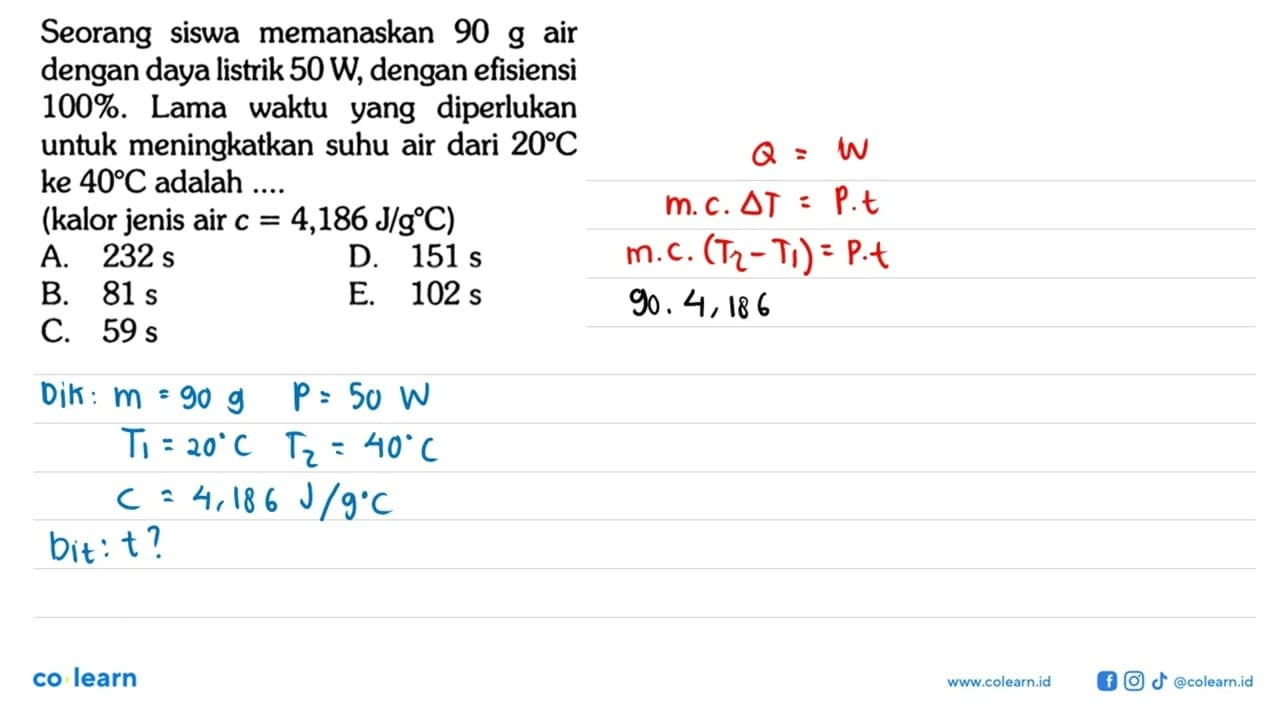 Seorang siswa memanaskan 90 g air dengan daya listrik 50 W