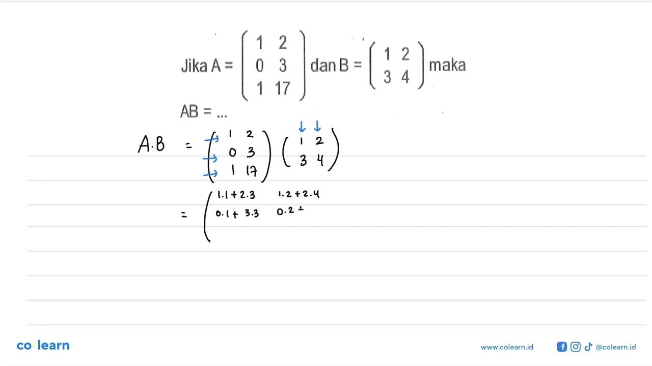 Jika A=(1 2 0 3 1 17) dan B=(1 2 3 4) maka AB=...