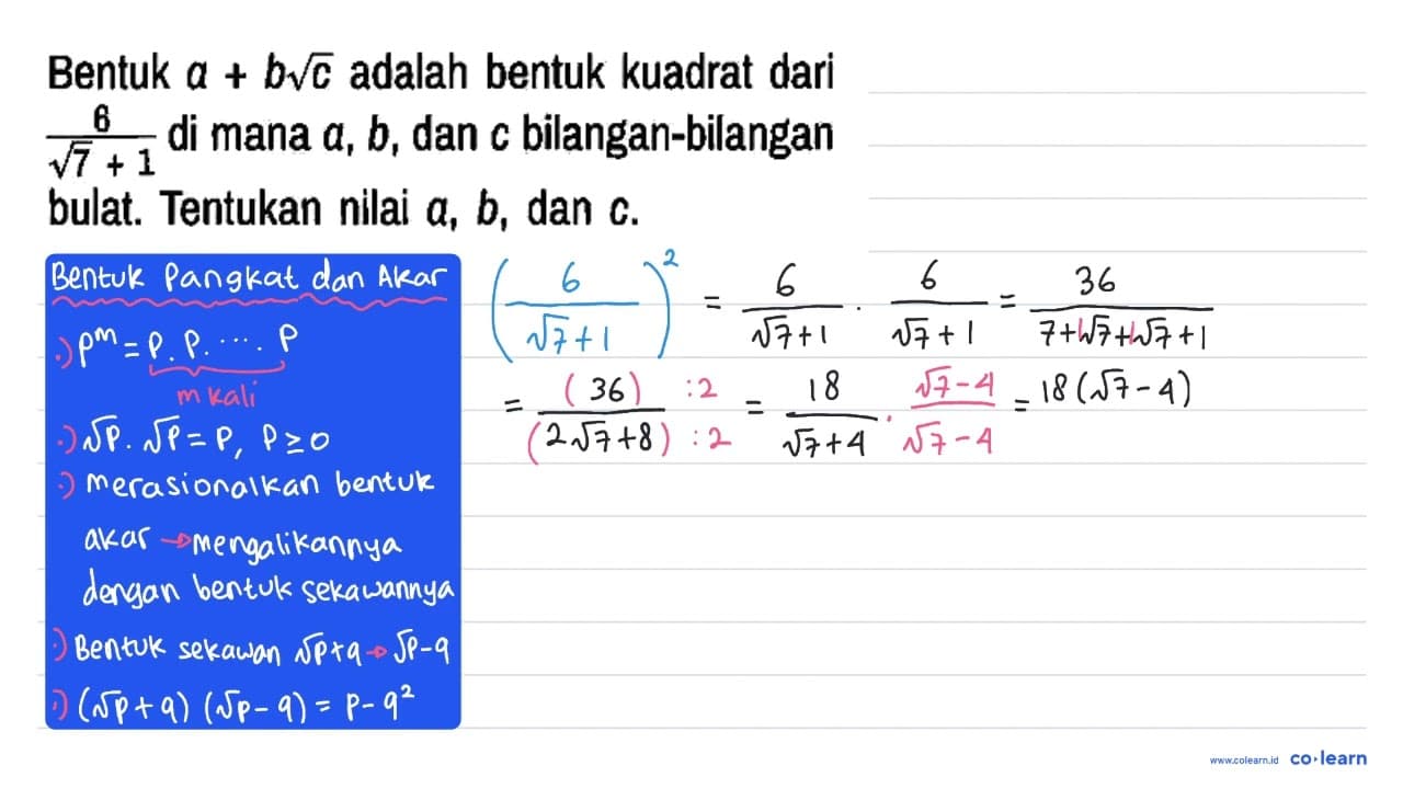 Bentuk a+b akar(c) adalah bentuk kuadrat dari 6/(akar(7)+1)