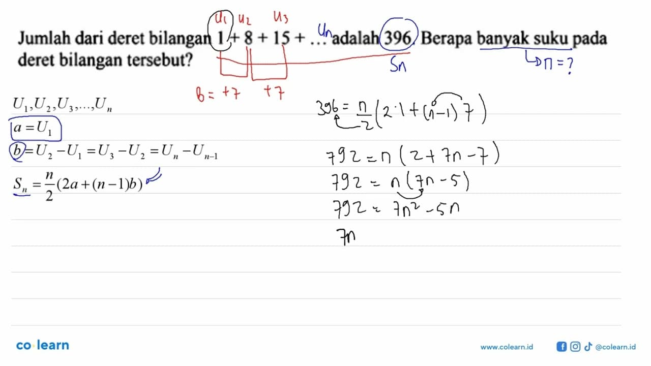 Jumlah dari deret bilangan 1 + 8+ 15 + ... adalah 396.