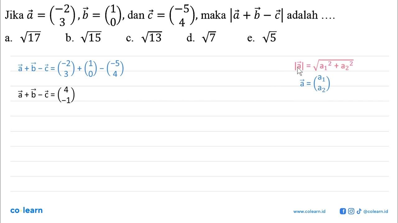 Jika vektor a=(-2 3), vektor b=(1 0), dan vektor c=(-5 4),