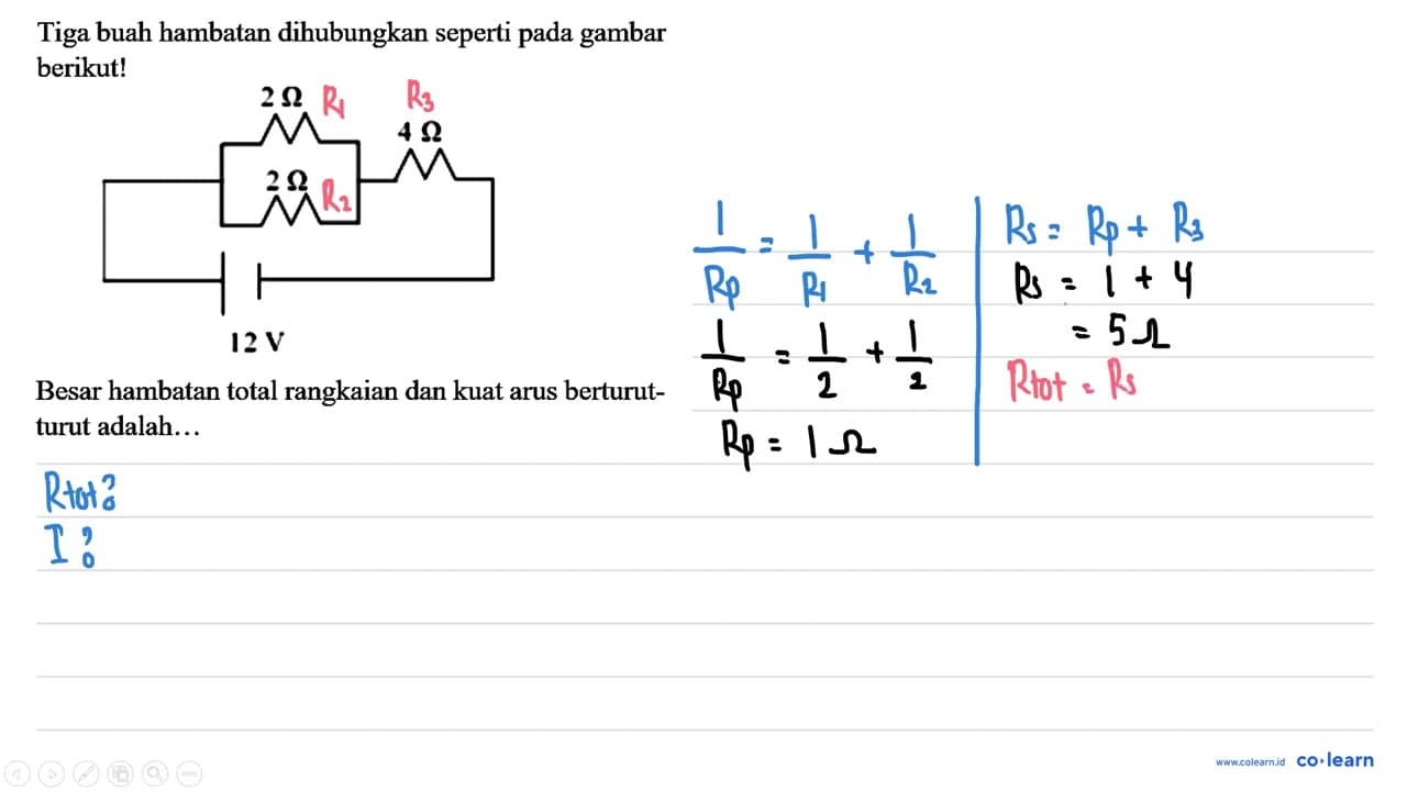 Tiga buah hambatan dihubungkan seperti pada gambar berikut!