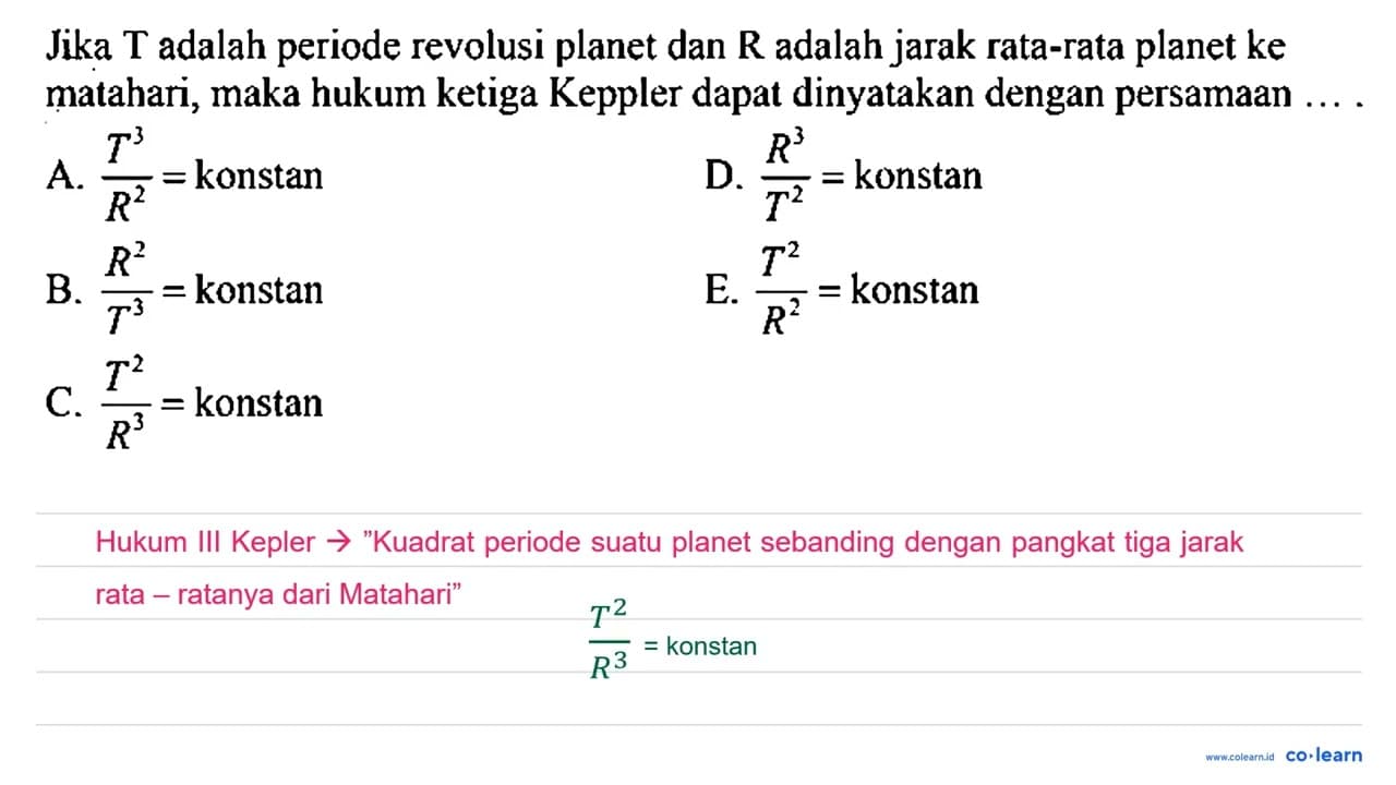 Jika T adalah periode revolusi planet dan R adalah jarak