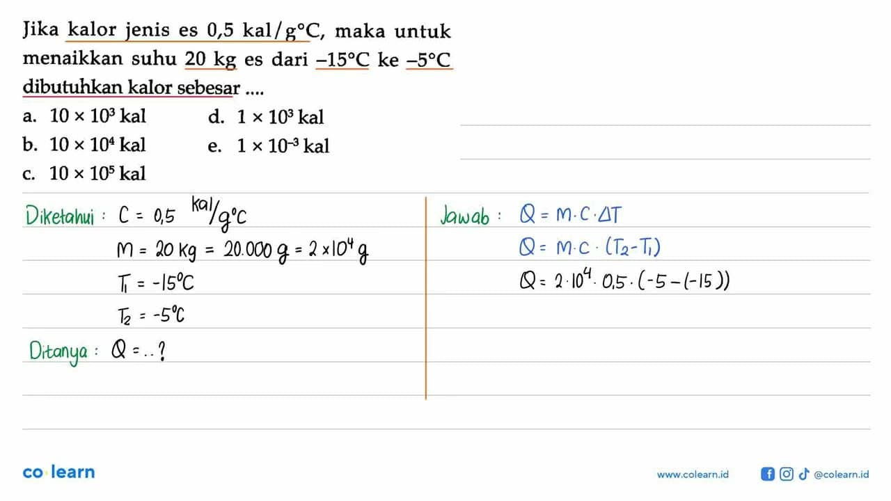 Jika kalor jenis es 0,5 kal/g C , maka untuk menaikkan suhu