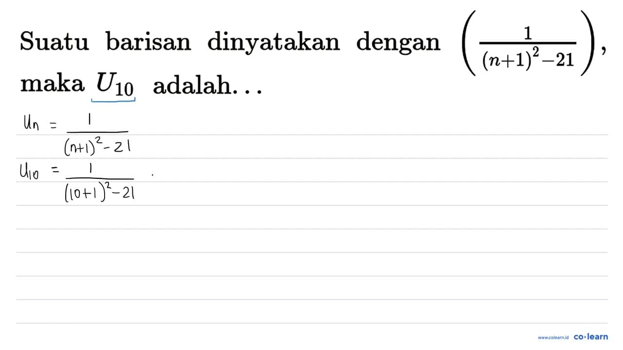 Suatu barisan dinyatakan dengan ((1)/((n+1)^(2)-21)) , maka