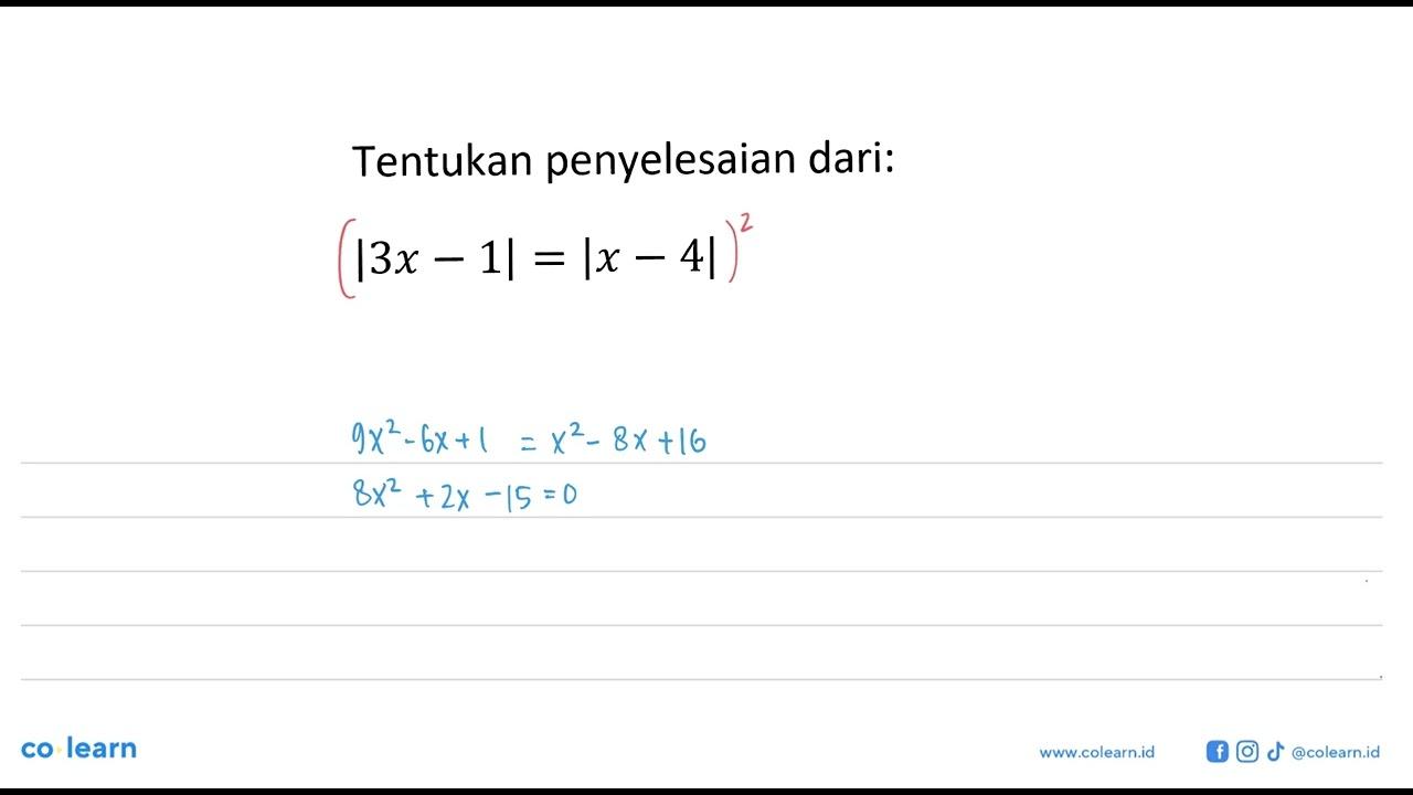 Tentukan penyelesaian dari: |3x - 1| = |x - 4|