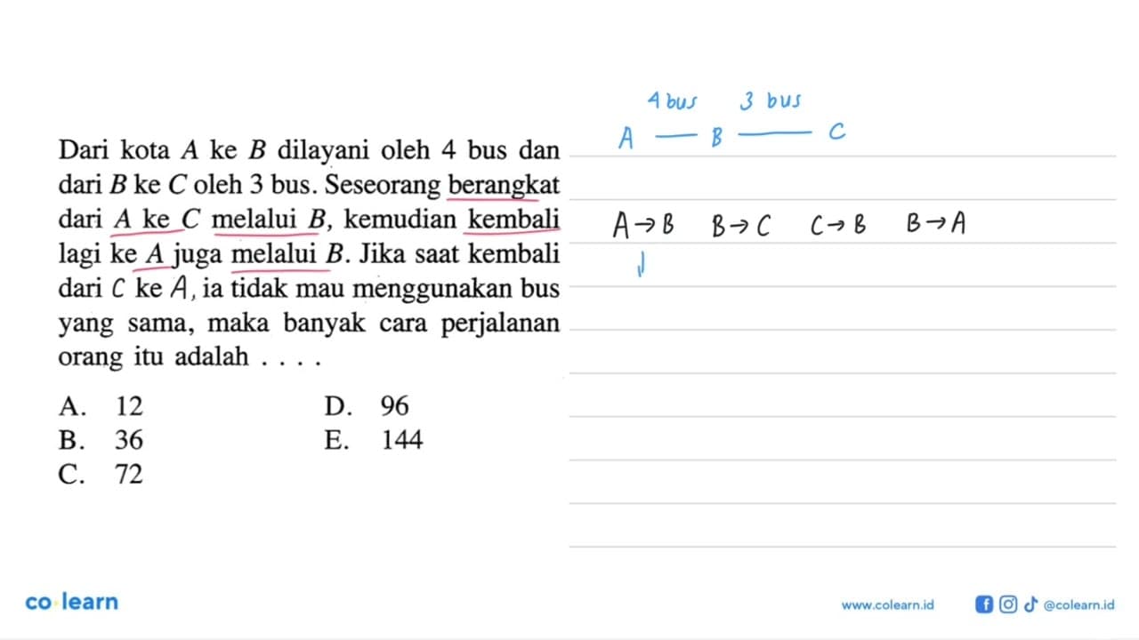 Dari kota A ke B dilayani oleh 4 bus dan dari B ke C oleh 3