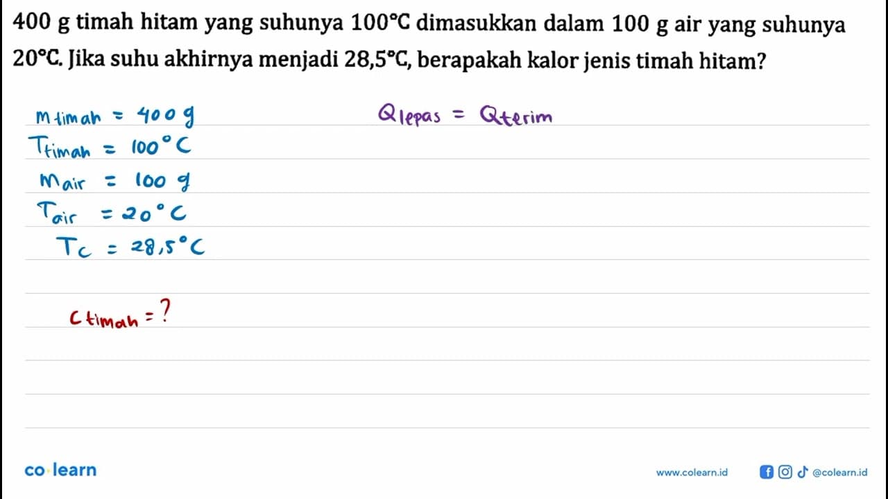 400 g timah hitam yang suhunya 100C dimasukkan dalam 100 g