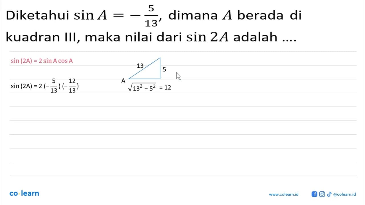 Diketahui sin A=-5/13, dimana A berada di kuadran III, maka