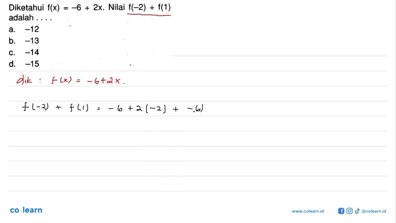 Diketahui f(x) =-6 +2x. Nilai f(-2)+ f(1) adalah