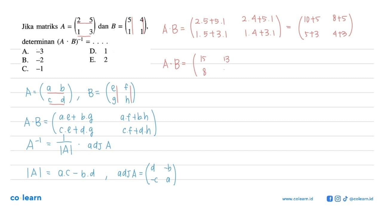 Jika matriks A =(2 5 1 3)dan B =(5 4 1 1), determinan (A.