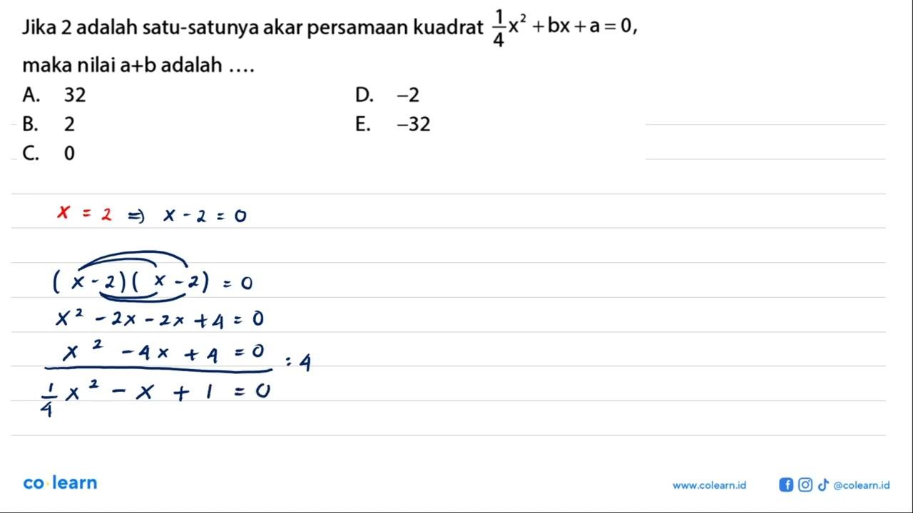 Jika 2 adalah satu-satunya akar persamaan kuadrat 1/4 x^2 +