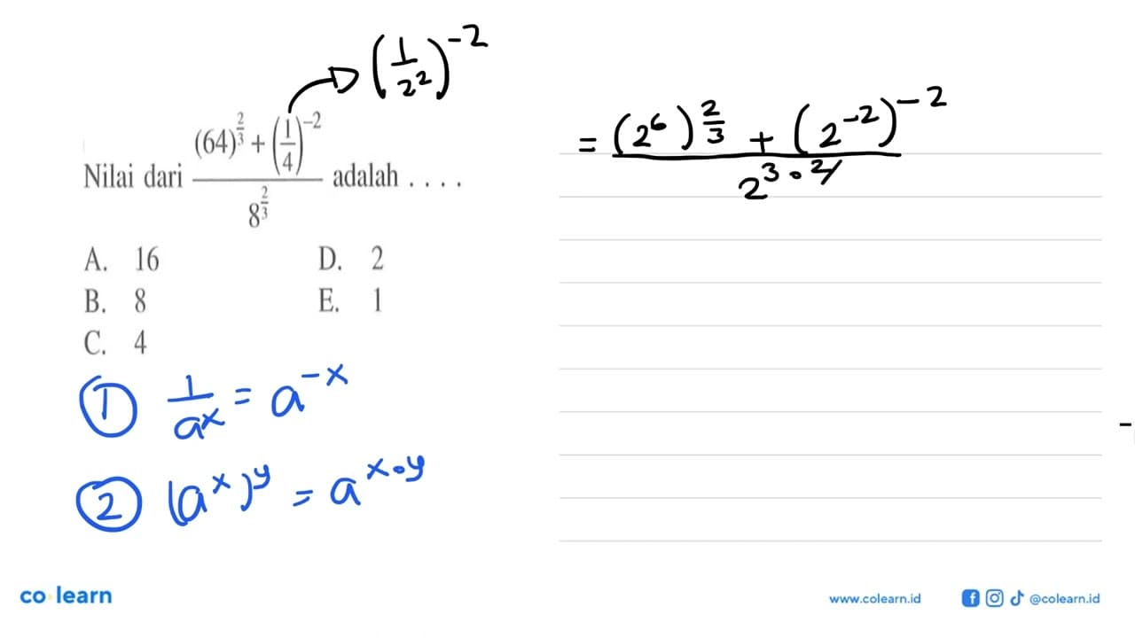 Nilai dari (64^(2/3) + (1/4)^-2)/8^(2/3)adalah... A. 16 D.