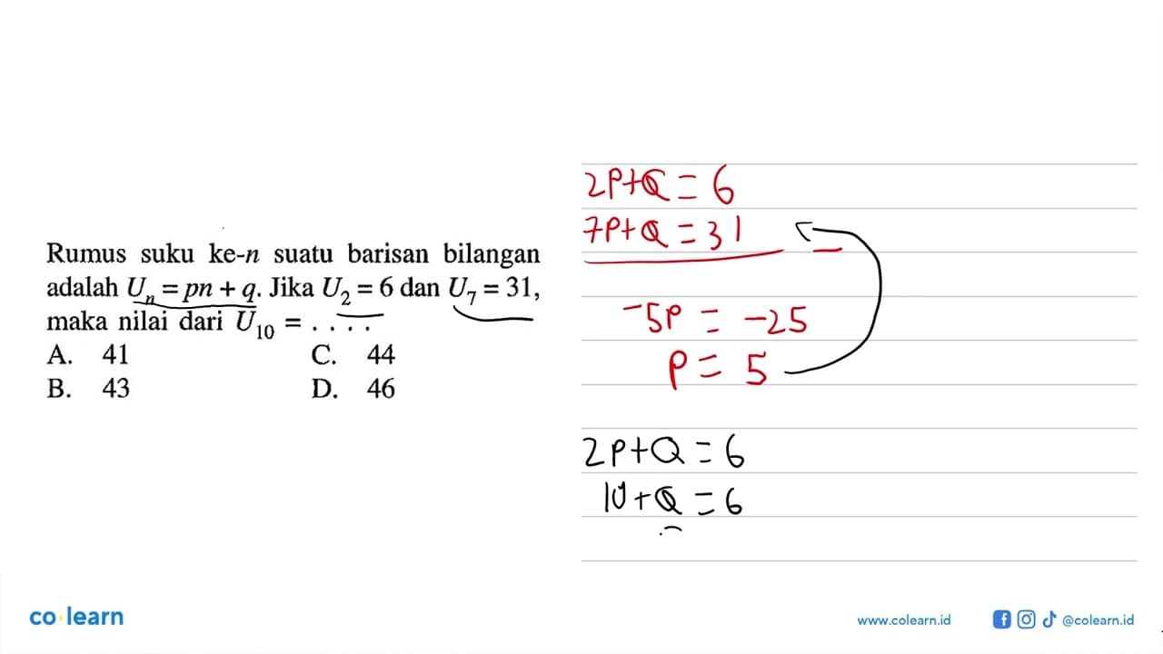 Rumus suku ke-n suatu barisan bilangan adalah Un =pn + q.