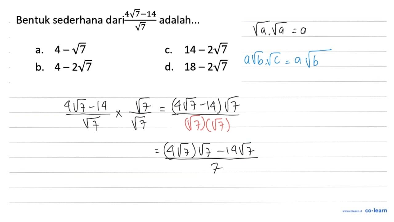 Bentuk sederhana dari (4 akar(7)-14)/(akar(7)) adalah...