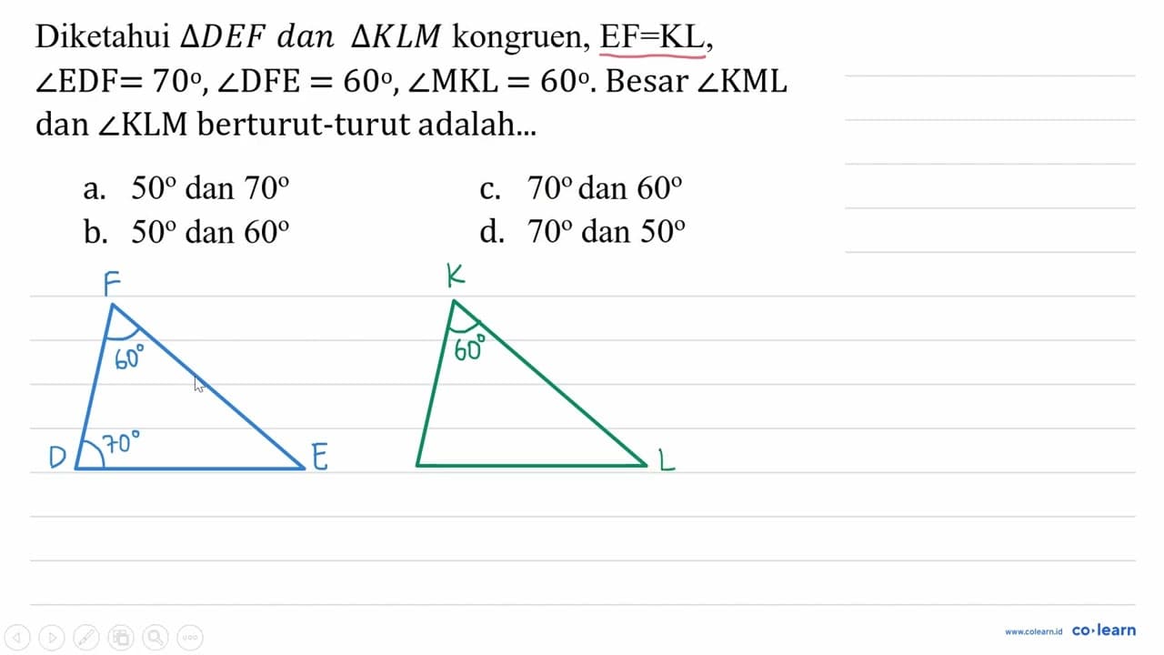 Diketahui segitiga D E F dan segitiga K L M kongruen, EF=KL