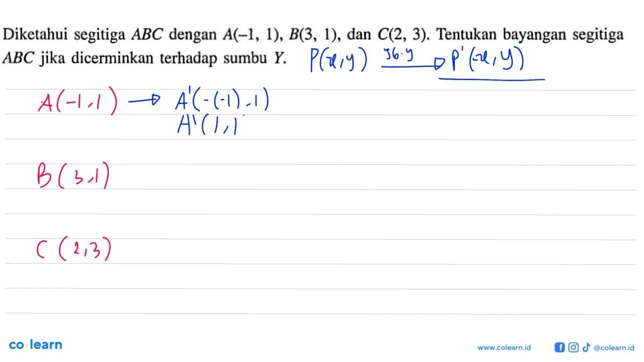 Diketahui segitiga ABC dengan A(-1,1), B(3,1) , dan C(2,3)