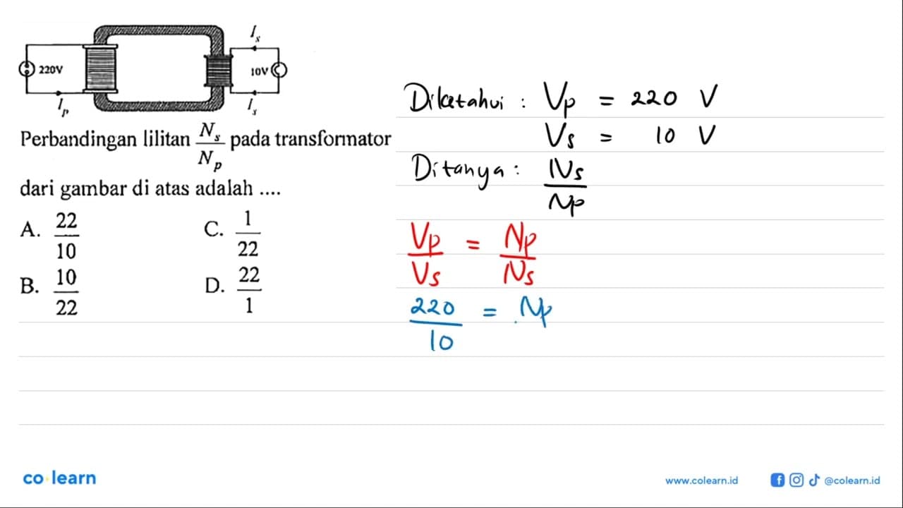 220 V Ip Is 10 V Perbandingan lilitan (Ns/Np) pada