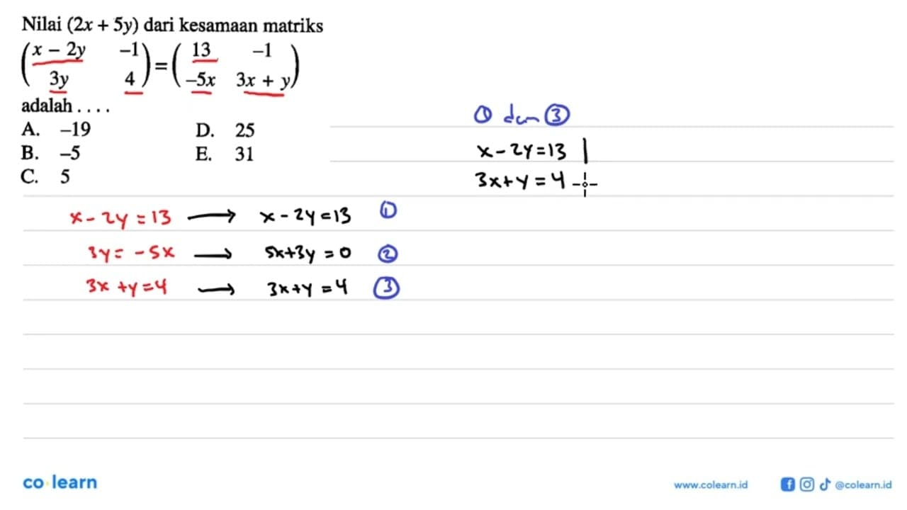 Nilai (2x+5y) dari kesamaan matriks (x-2y -1 3y 4)=(13 -1