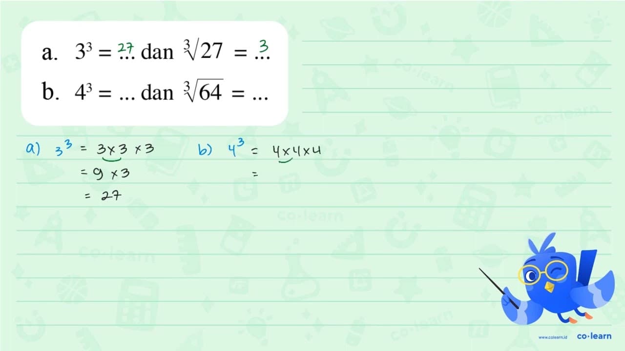 a. 3^3 = ... dan (27)^(1/3) = ... b. 4^3 = ... dan