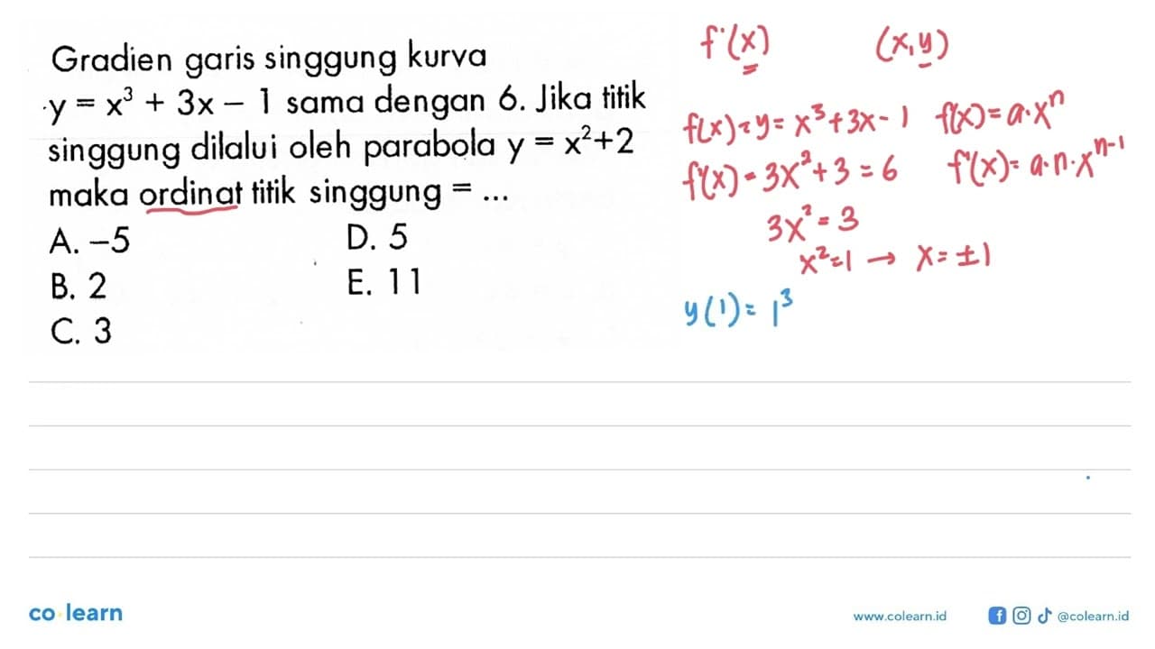 Gradien garis singgung kurva y=x^3+3x-1 sama dengan 6. Jika