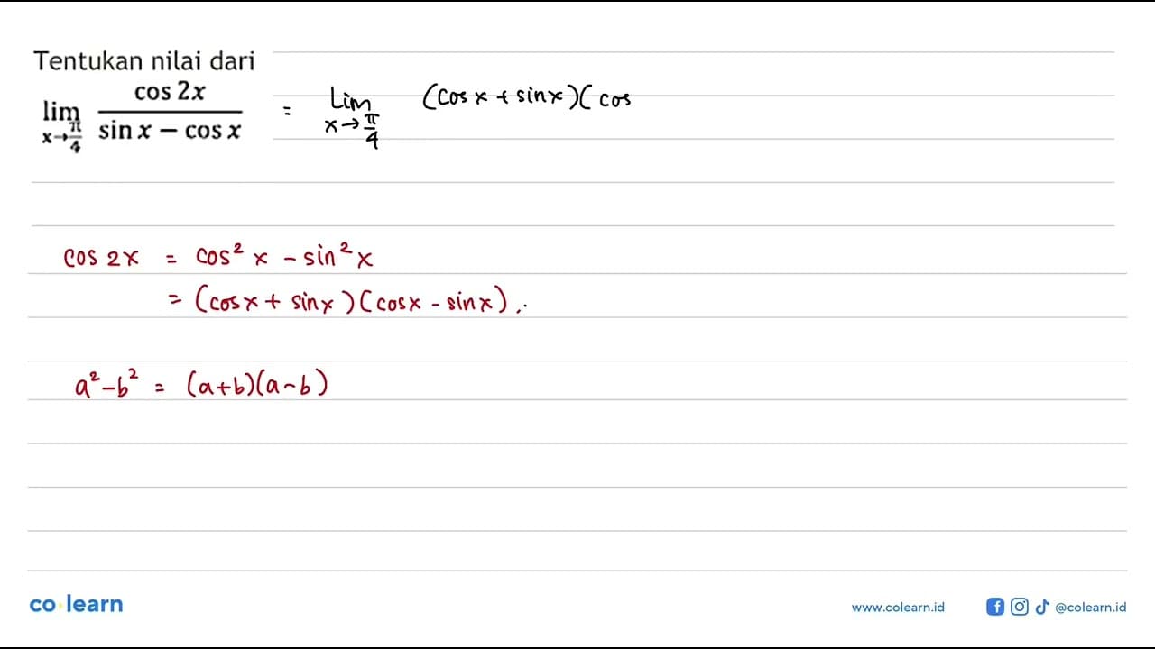 Tentukan nilai dari limx->phi/4 (cos 2x/(sinx-cosx))