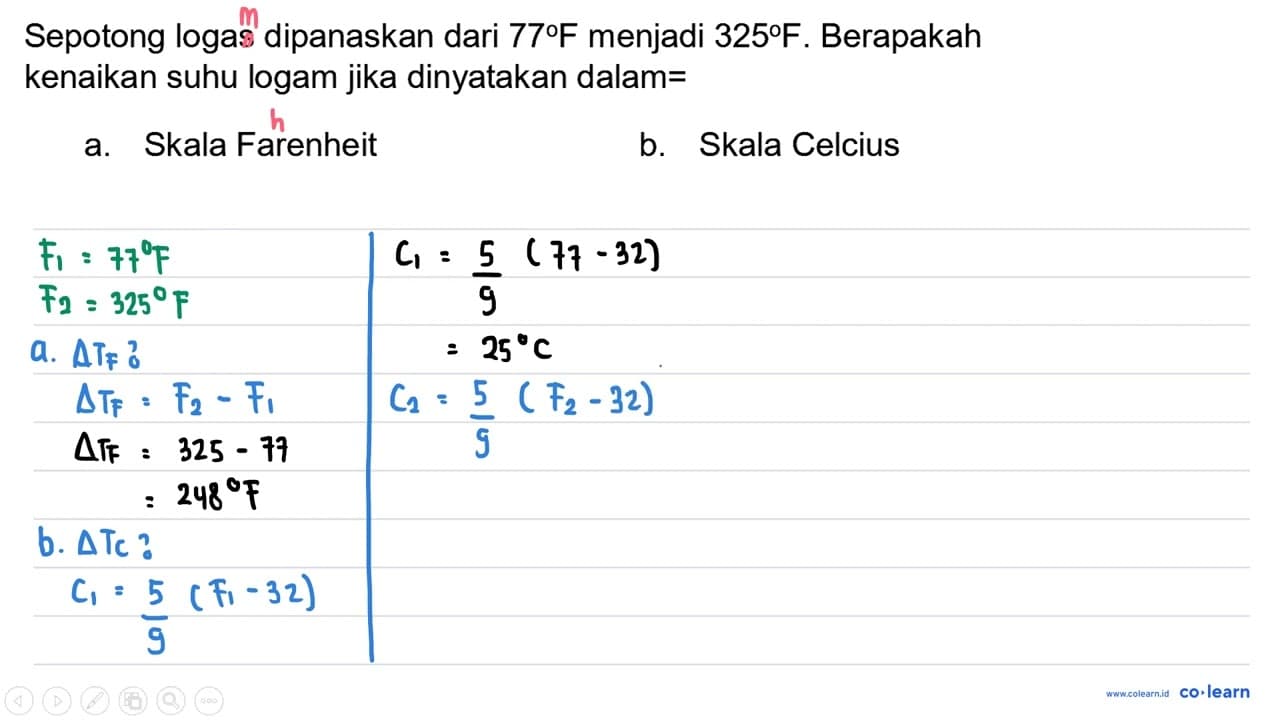 Sepotong logam dipanaskan dari 77 F menjadi 325 F .