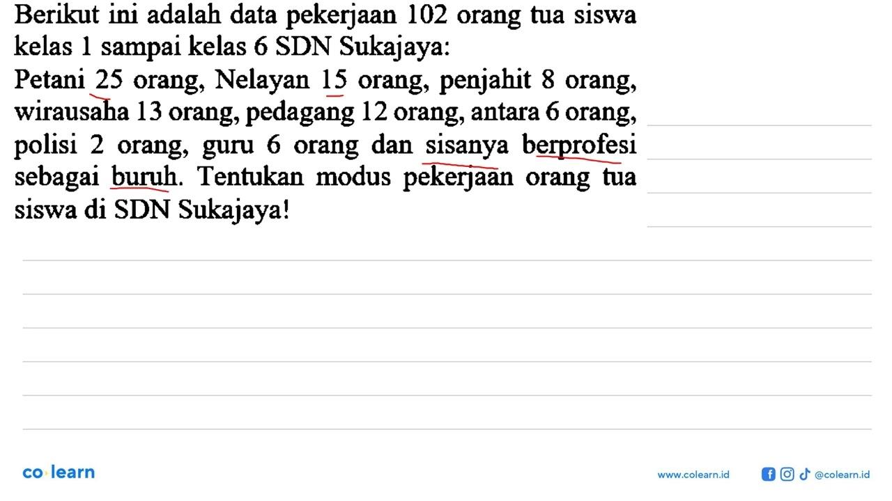 Berikut ini adalah data pekerjaan 102 orang tua siswa kelas