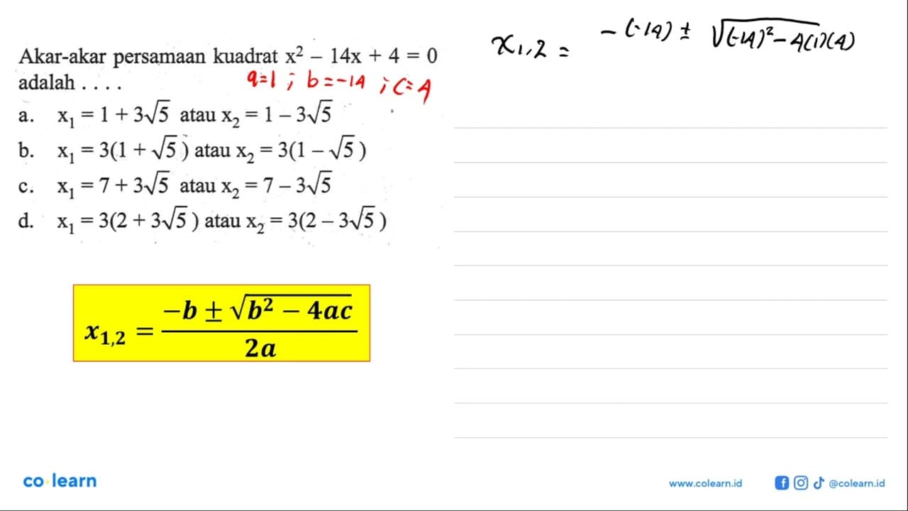 Akar-akar persamaan kuadrat x^2 -14x + 4 = 0 adalah . . . .