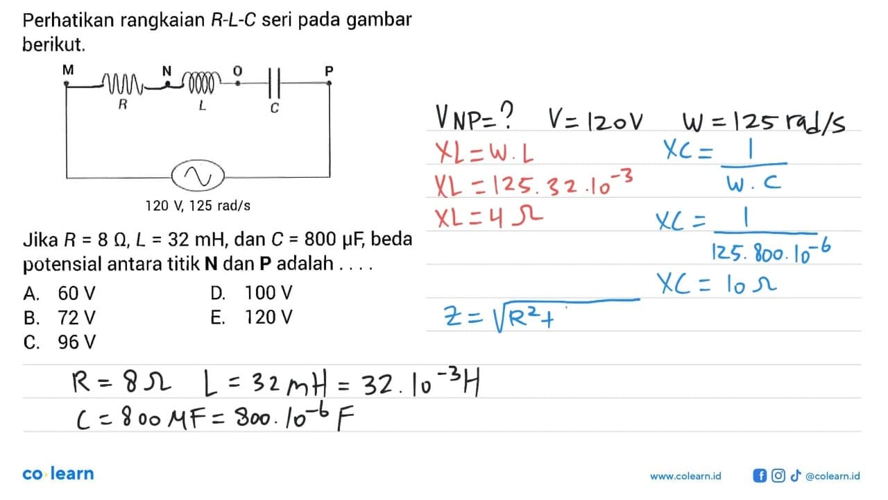 Perhatikan rangkaian R-L-C seri pada gambar berikut. M N O