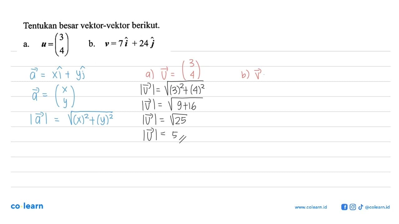 Tentukan besar vektor-vektor berikut.a. u=(3 4) b. v=7i+24j