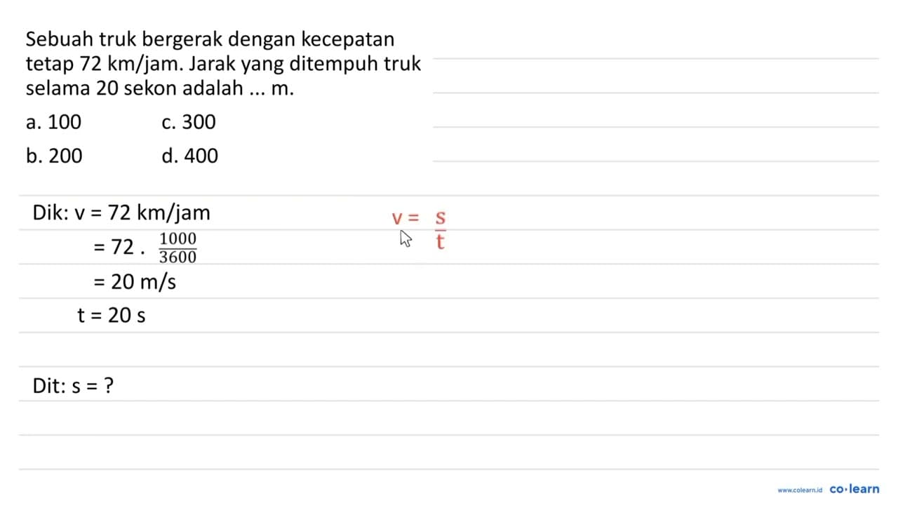 Sebuah truk bergerak dengan kecepatan tetap 72 ~km / jam .