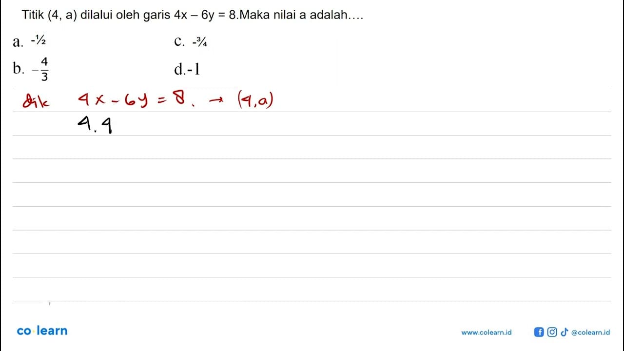 Titik (4, a) dilalui oleh garis 4x-6y=8. Maka nilai a