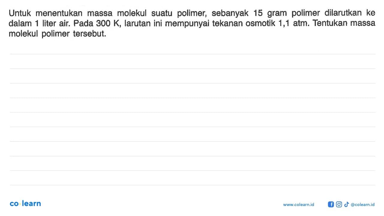 Untuk menentukan massa molekul suatu polimer, sebanyak 15