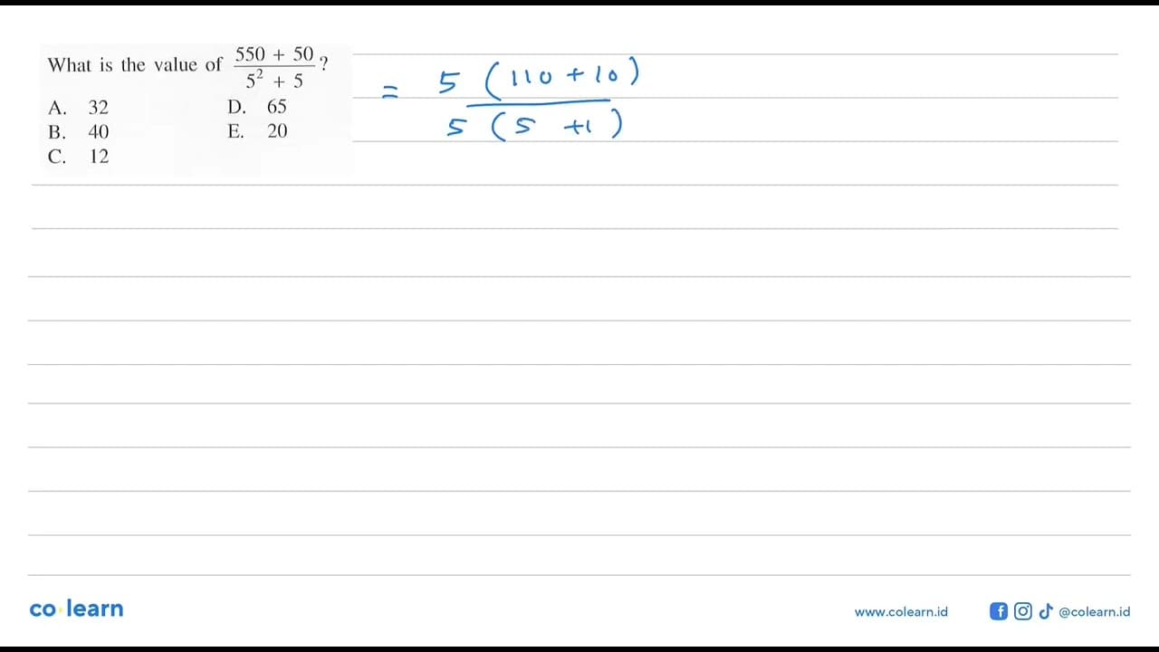 What is the value of (550 + 50)/(5^2 + 5)?