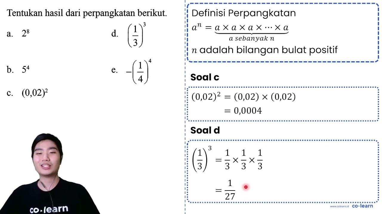 Tentukan hasil dari pangkat berikut. a. 2^8 b. 5^4 c.