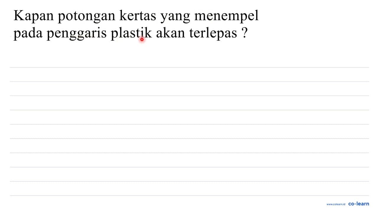 kapan potongan kertas yang menempel pada penggaris plastik