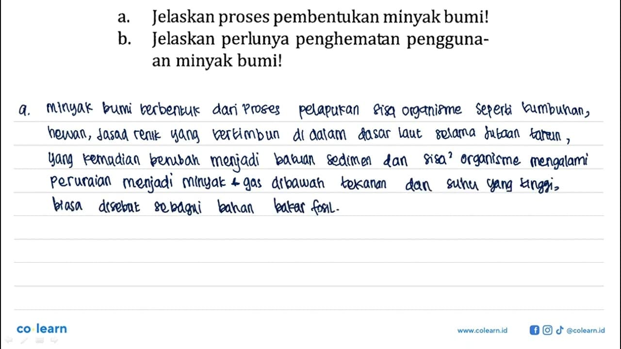 a. Jelaskan proses pembentukan minyak bumi! b. Jelaskan