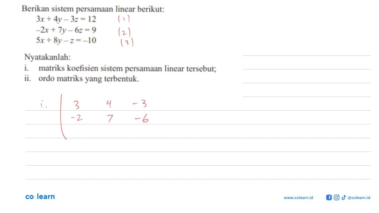 Berikan sistem persamaan linear berikut: 3x+4y-3z=12