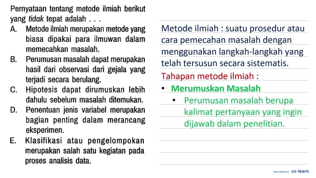 Pernyataan tentang metode ilmiah berikut yang tidak tepat