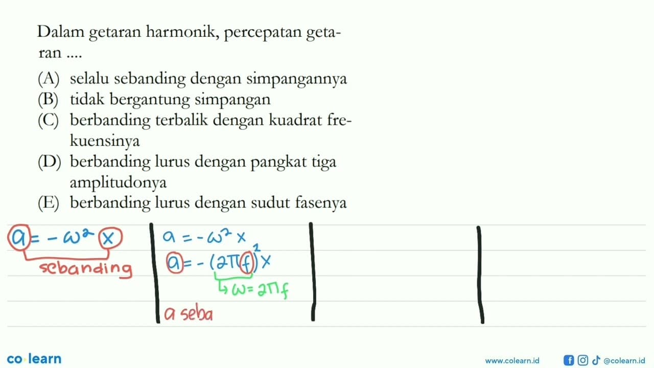 Dalam getaran harmonik, percepatan getaran ....(A) selalu