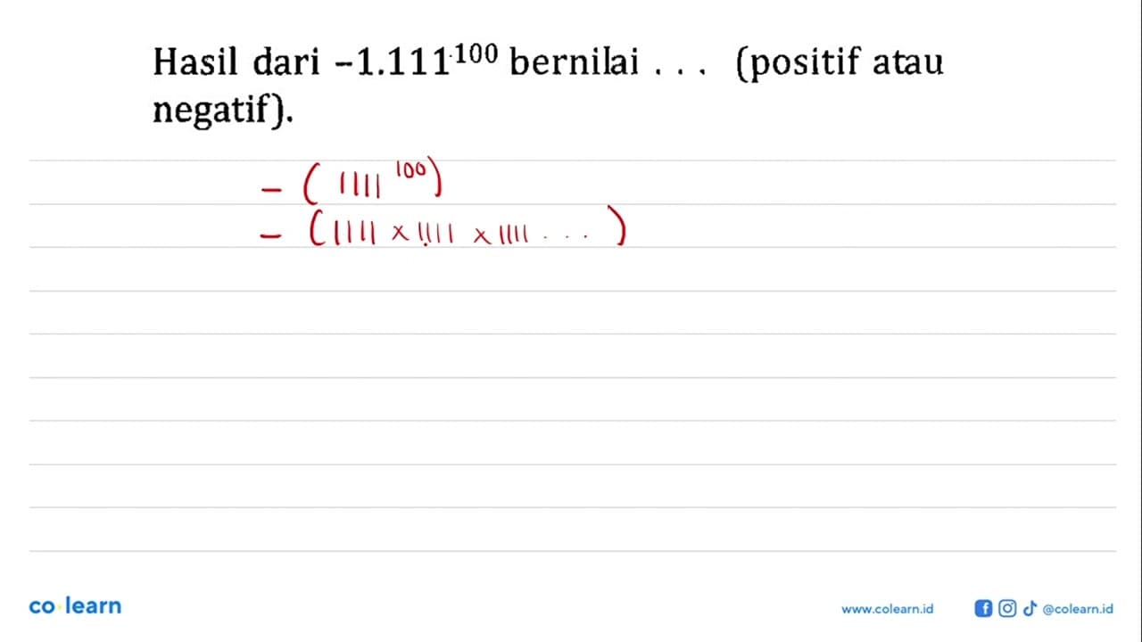 Hasil dari -1.111^100 bernilai ... (positif atau negatif).