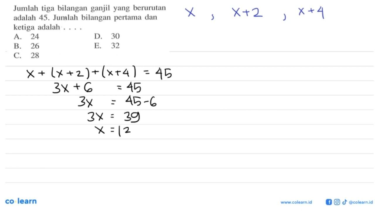 Jumlah tiga bilangan ganjil yang berurutan adalah 45.