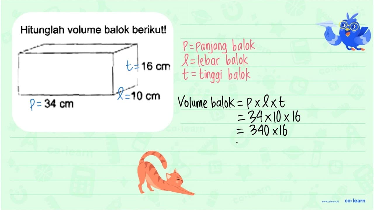 Hitunglah volume balok berikut! 16 cm 34 cm 10 cm