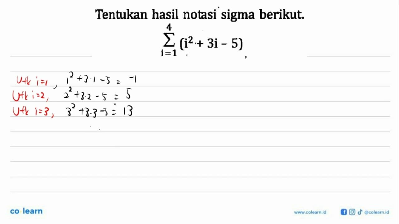 Tentukan hasil notasi sigma berikut. sigma i=1 4 (i^2+3i-5)