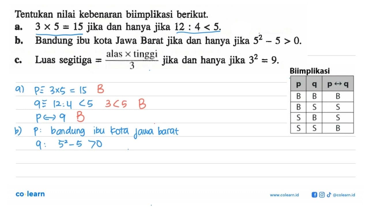 Tentukan nilai kebenaran biimplikasi berikut.a. 3x5=15 jika