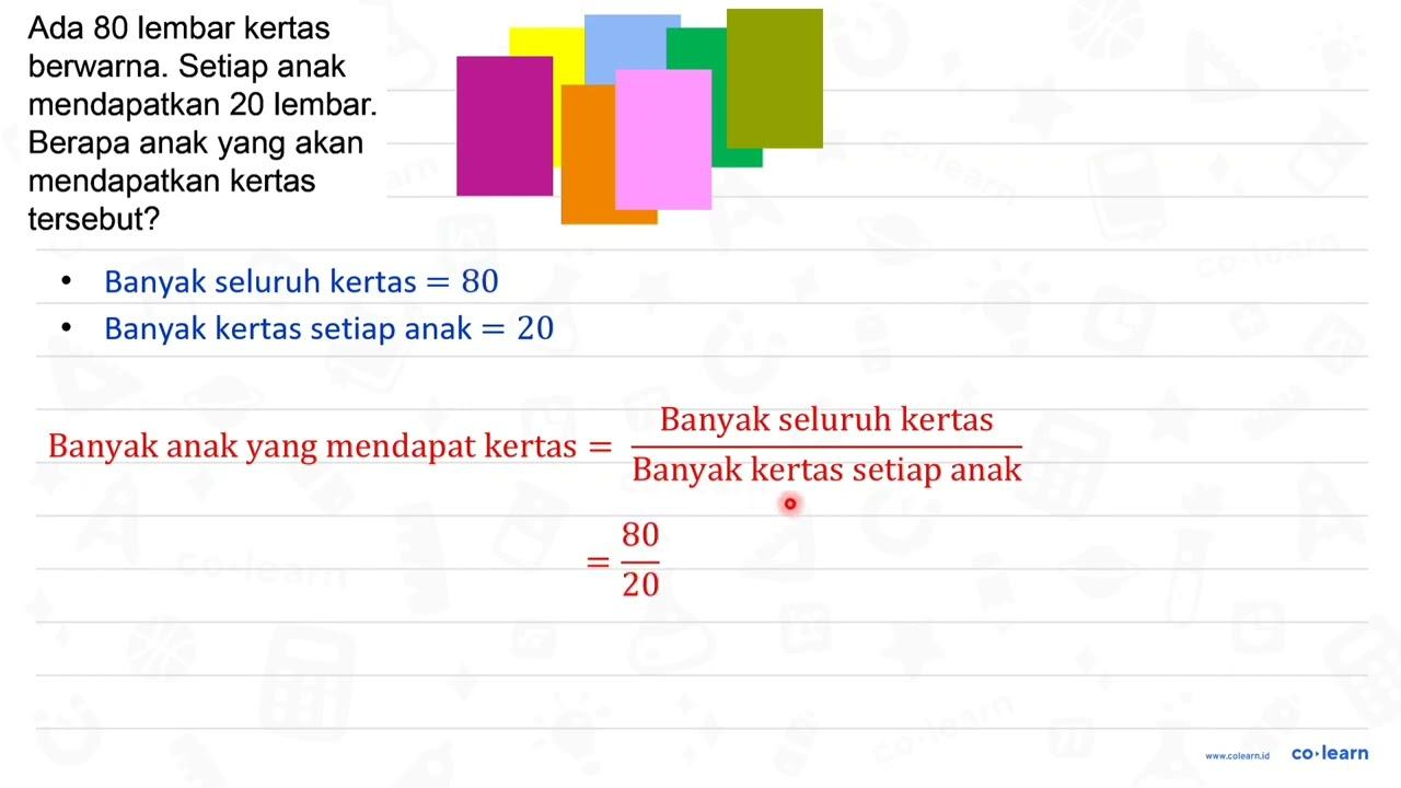 Ada 80 lembar kertas berwarna. Setiap anak mendapatkan 20