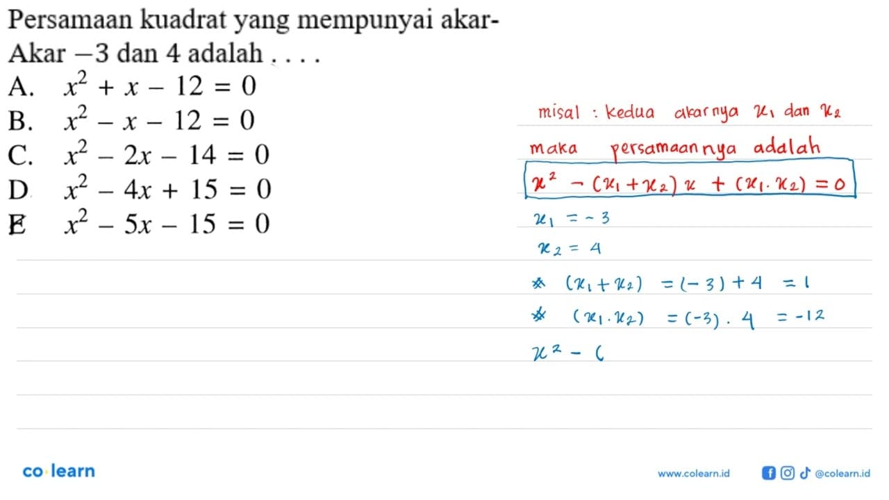 Persamaan kuadrat yang mempunyai akar- akar -3 dan 4 adalah