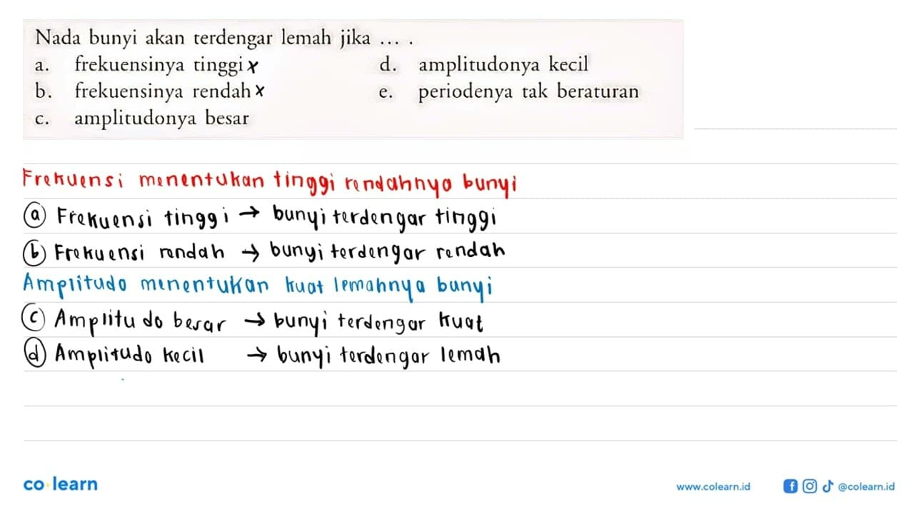 Nada bunyi akan terdengar lemah jika ....a. frekuensinya