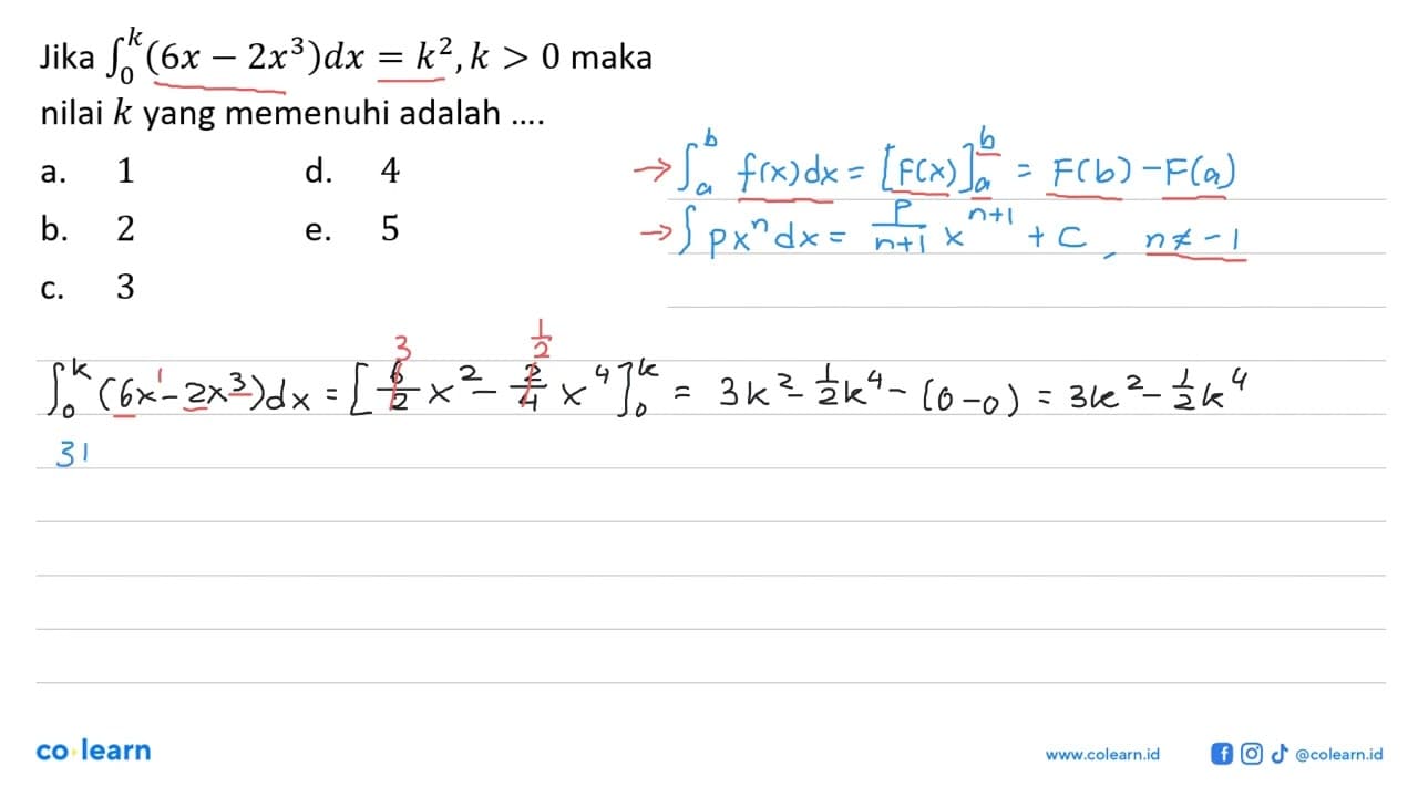 Jika integral 0 k (6x-2x^3) dx=k^2, k>0 maka nilai k yang